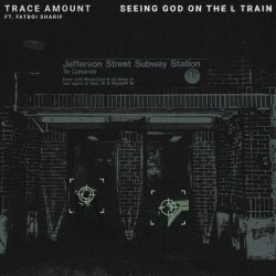 Trace Amount - Seeing God On The L Train (2025) [Single]