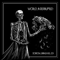 World Interrupted - Sorrow, Bring Me Joy (2025)