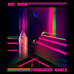 Arc Neon - Forbidden Dance (2019) [EP]