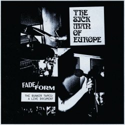 The Sick Man Of Europe - Fade/Form (The Bunker Tapes) (2025)