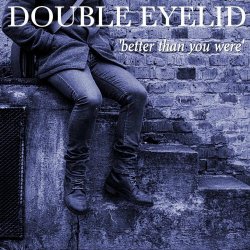 Double Eyelid - Better Than You Were (2023) [Single]