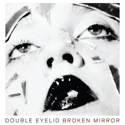Double Eyelid - Broken Mirror (2016)