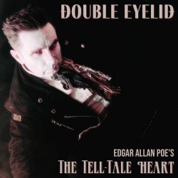 Double Eyelid - Edgar Allan Poe's The Tell-Tale Heart (2025) [EP]