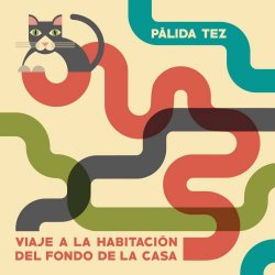 Pálida Tez - Viaje A La Habitación Del Fondo De La Casa (2023) [EP]