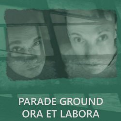 Parade Ground - Ora Et Labora (2024)