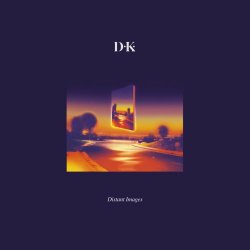 D.K. - Distant Images (2017) [EP]