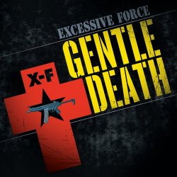 Excessive Force - Gentle Death (2007) [Remastered]