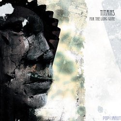 Titans - For The Long Gone (Limited Edition) (2012) [2CD]