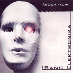 !Bang Elektronika - Isolation (1999) [EP]