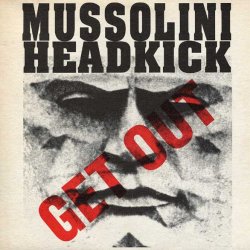 Mussolini Headkick - Get Out (1990) [Single]