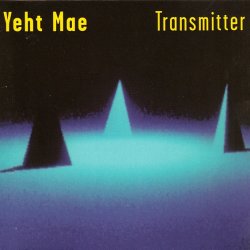Yeht Mae - Transmitter (1994)