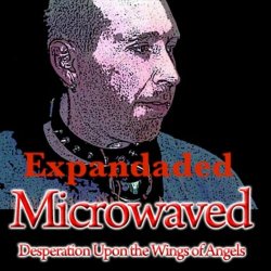 Microwaved - Desperation Upon The Wings Of Angels (Expanded) (2025)