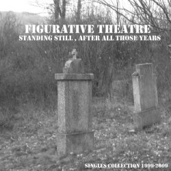 Figurative Theatre - Standing Still After All Those Years (2009)