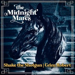 The Midnight Mares - Shake The Shotgun | Grim Robert (2025) [Single]