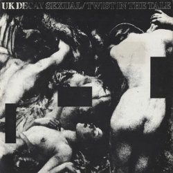 UK Decay - Sexual / Twist In The Tale (1981) [Single]