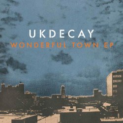 UK Decay - Wonderful Town (2014) [EP]