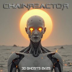 Chainreactor - 30 Ghosts 2K25 (2025) [Single]