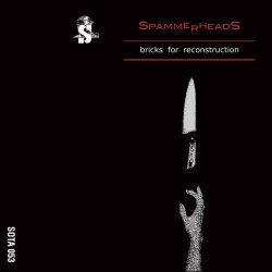 Spammerheads - Bricks For Reconstruction (2021)