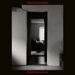 Christian Kjellvander - Ex Voto / The Silent Love (2025)
