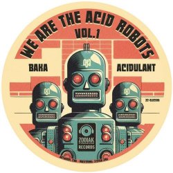 VA - We Are The Acid Robots Vol. 1 (2025)
