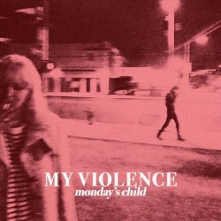My Violence - Monday's Child (2025)