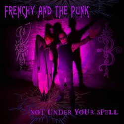 Frenchy And The Punk - Not Under Your Spell (2025) [Single]