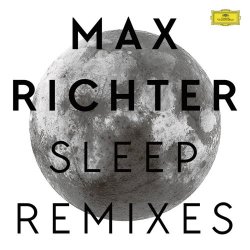 Max Richter - Sleep (Remixes) (2016)