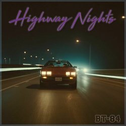 BT-84 - Highway Nights (2025) [Single]