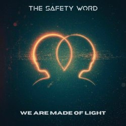 The Safety Word - We Are Made Of Light (2025) [Single]