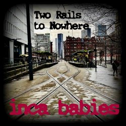 Inca Babies - Two Rails To Nowhere (Reincarnation25) (2025) [Single]