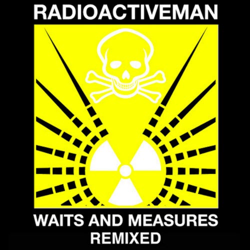 Radioactive Man - Waits And Measures (Remixed) (2012)