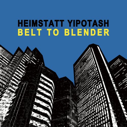 Heimstatt Yipotash - Belt To Blender (2025)