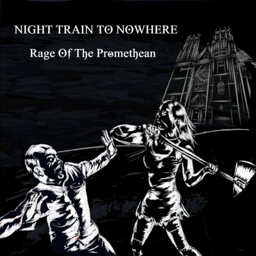 Night Train To Nowhere - Rage Of The Promethean (2022)