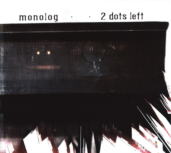 Monolog - 2 Dots Left (2013)