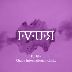 IVUR - Fortify (Chaos International Remix) (2025) [Single]