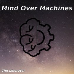 The Liberator - Mind Over Machines (2025) [EP]