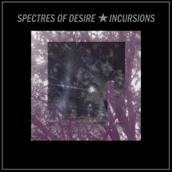 Spectres Of Desire - Incursions (2025) [EP]