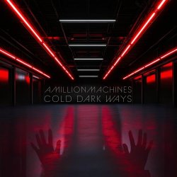 A Million Machines - Cold Dark Ways (2025) [Single]