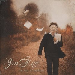 I'm Fine - The Way Of Madness (2012)