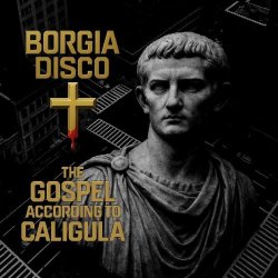 Borgia Disco - The Gospel According To Caligula (2025)