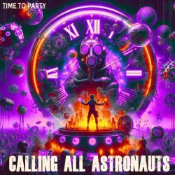 Calling All Astronauts - Time To Party (2025) [Single]