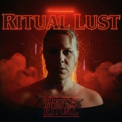 White Ritual - Ritual Lust (2025) [Single]