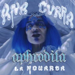 Ana Curra - Aphrodita La Monarca (2022) [Single]