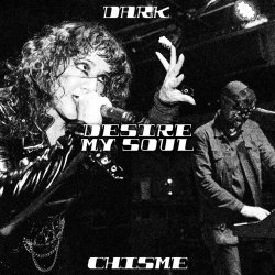 Dark Chisme - Desire My Soul (2025) [Single]