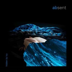 Hidden By Ivy - Absent (2021)
