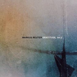 Markus Reuter - Gratitude Vol. 2 (2021)