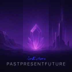 iceEchoes - Pastpresentfuture (2025) [EP]