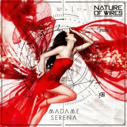 Nature Of Wires - Madame Serena (2019) [Single]
