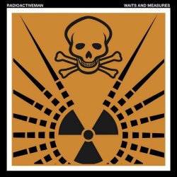 Radioactive Man - Waits And Measures (2012)