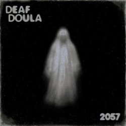 Deaf Doula - 2057 (2025) [Single]